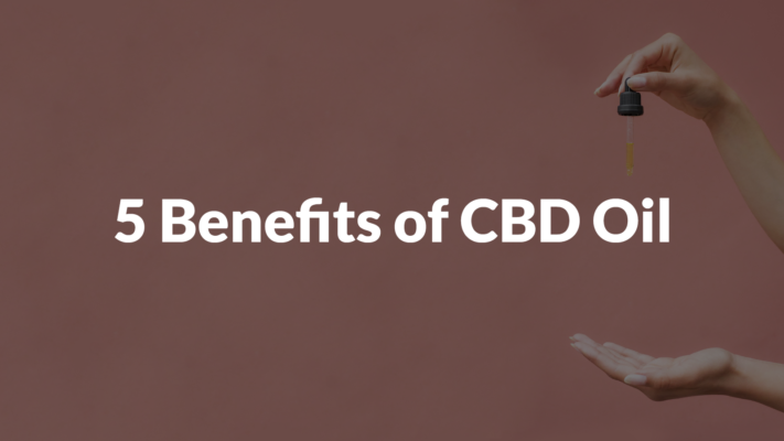 5 Benefits of CBD Oil